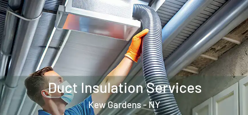  Duct Insulation Services Kew Gardens - NY