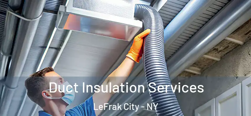 Duct Insulation Services LeFrak City - NY