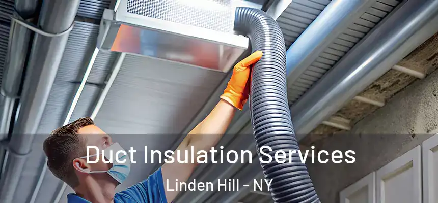 Duct Insulation Services Linden Hill - NY