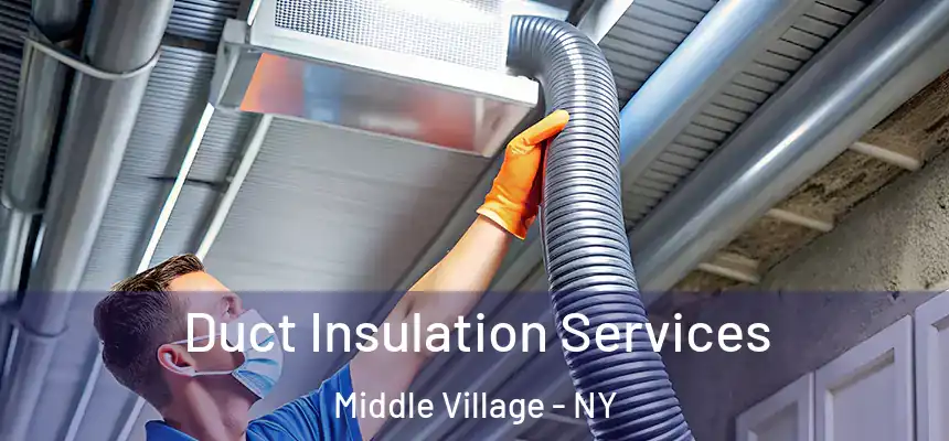  Duct Insulation Services Middle Village - NY