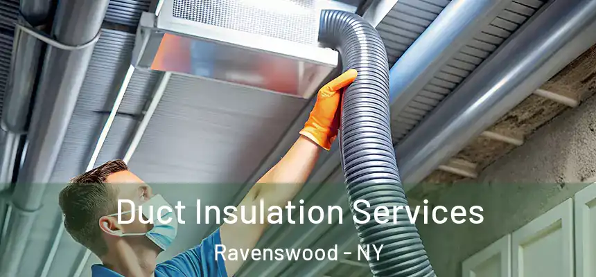  Duct Insulation Services Ravenswood - NY
