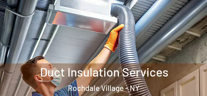 Duct Insulation Services Rochdale Village - NY