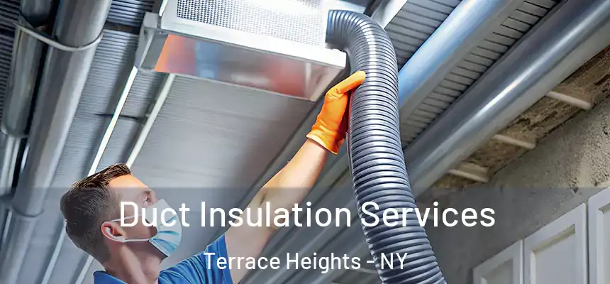 Duct Insulation Services Terrace Heights - NY