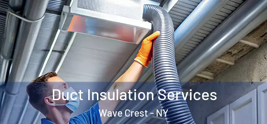 Duct Insulation Services Wave Crest - NY