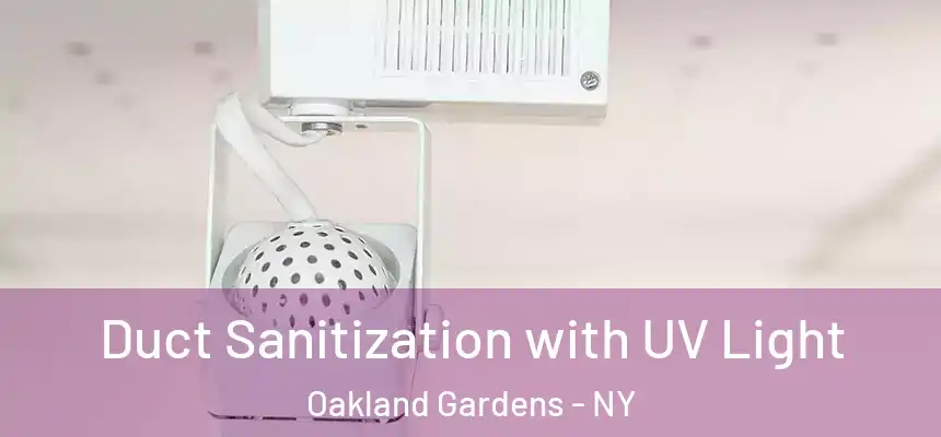 Duct Sanitization with UV Light Oakland Gardens - NY