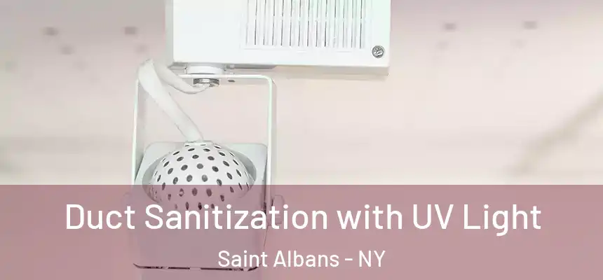  Duct Sanitization with UV Light Saint Albans - NY