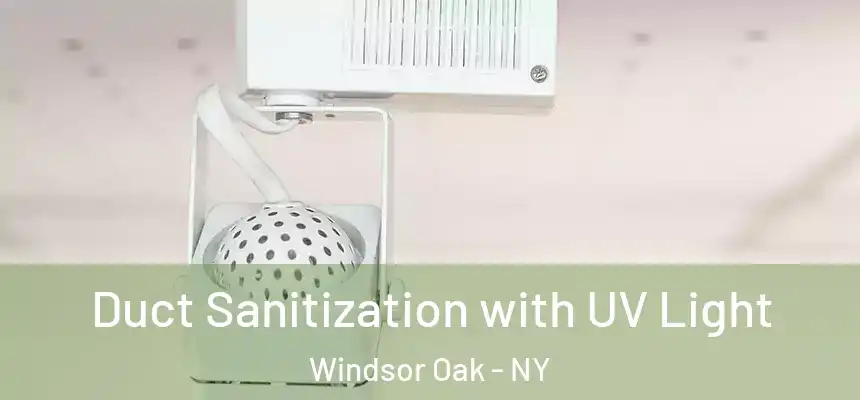 Duct Sanitization with UV Light Windsor Oak - NY