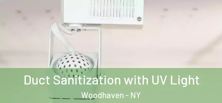 Duct Sanitization with UV Light Woodhaven - NY