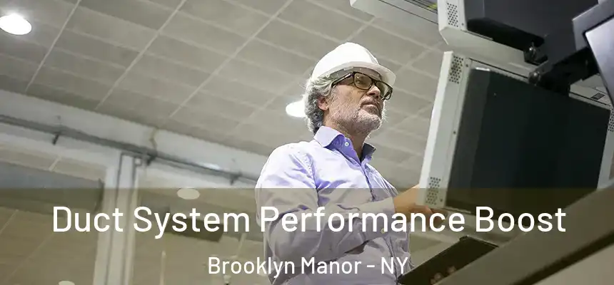 Duct System Performance Boost Brooklyn Manor - NY