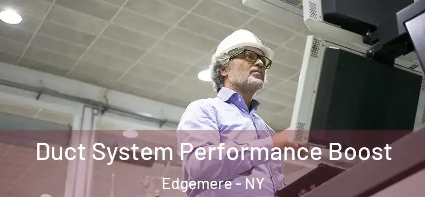Duct System Performance Boost Edgemere - NY
