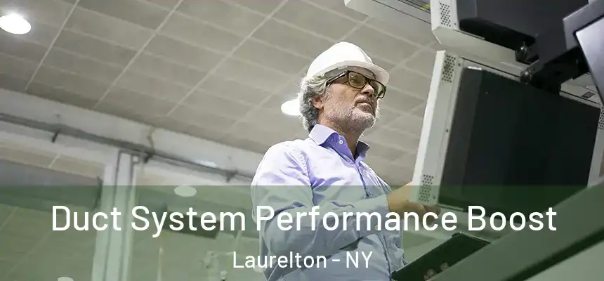 Duct System Performance Boost Laurelton - NY