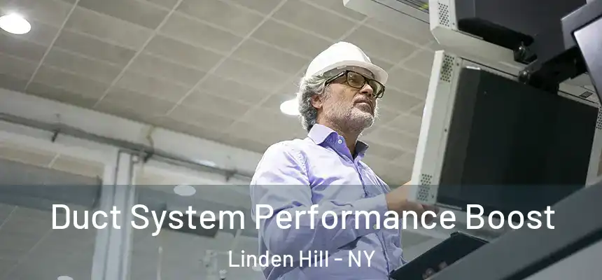  Duct System Performance Boost Linden Hill - NY