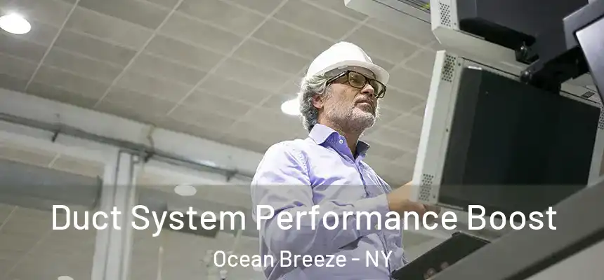 Duct System Performance Boost Ocean Breeze - NY