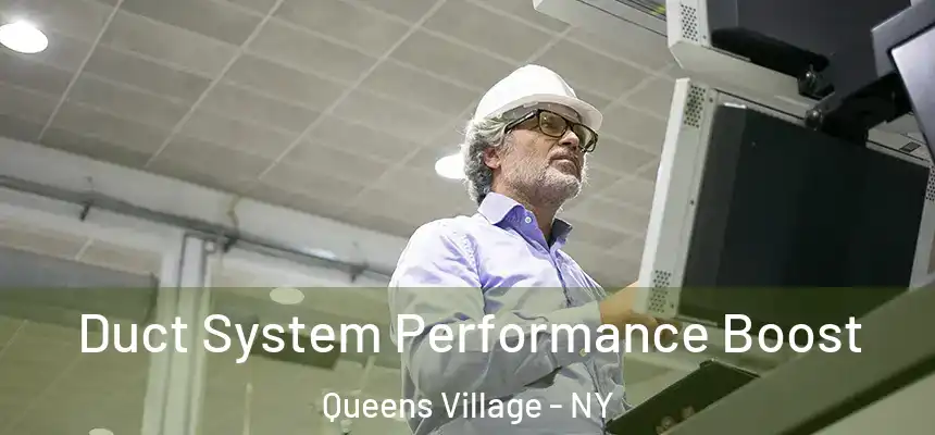 Duct System Performance Boost Queens Village - NY