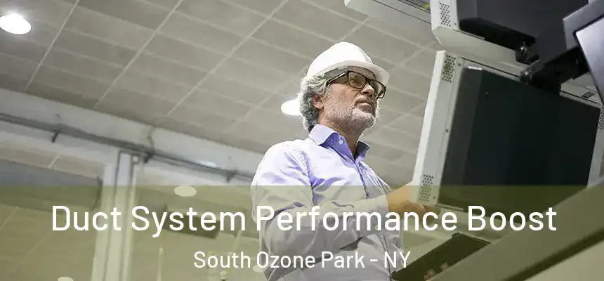 Duct System Performance Boost South Ozone Park - NY