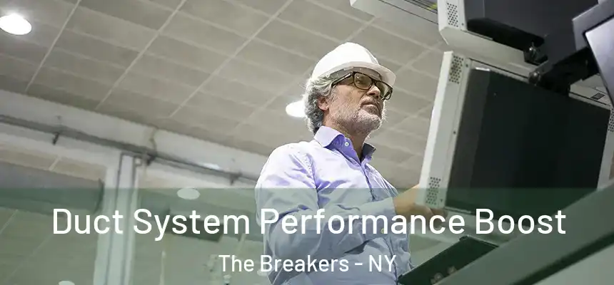 Duct System Performance Boost The Breakers - NY