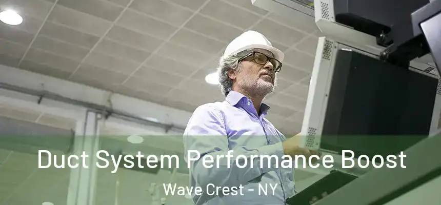  Duct System Performance Boost Wave Crest - NY