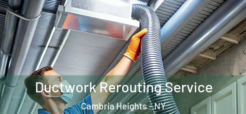 Ductwork Rerouting Service Cambria Heights - NY