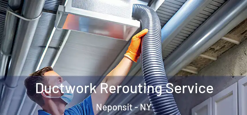Ductwork Rerouting Service Neponsit - NY