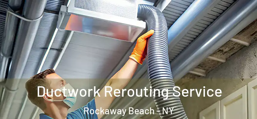  Ductwork Rerouting Service Rockaway Beach - NY