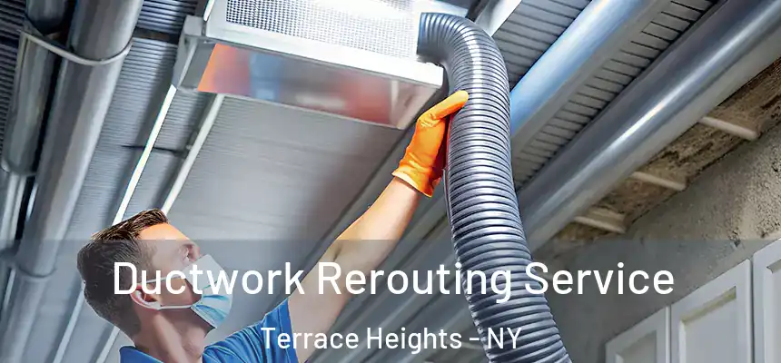Ductwork Rerouting Service Terrace Heights - NY