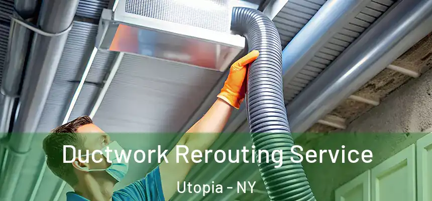  Ductwork Rerouting Service Utopia - NY