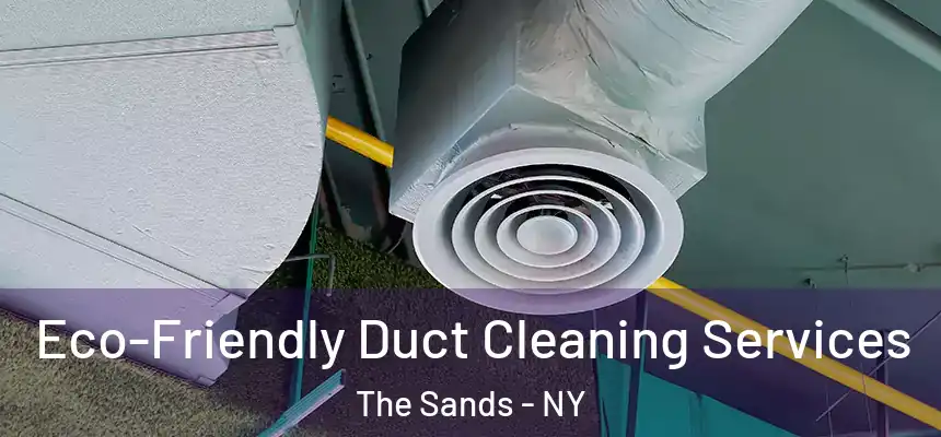 Eco-Friendly Duct Cleaning Services The Sands - NY