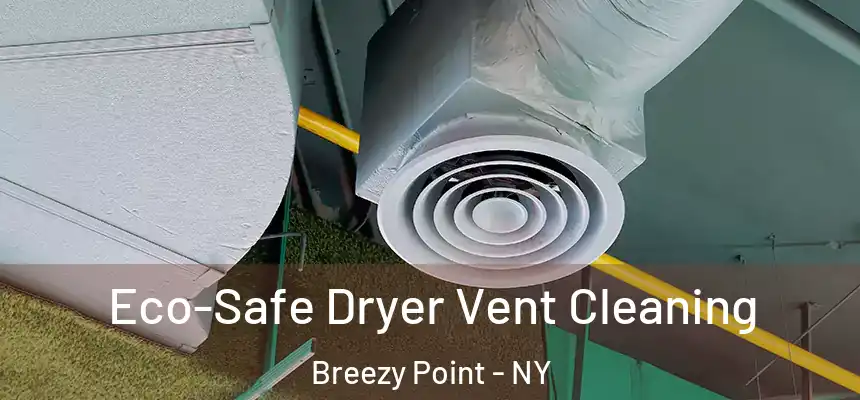 Eco-Safe Dryer Vent Cleaning Breezy Point - NY