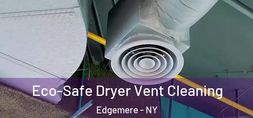  Eco-Safe Dryer Vent Cleaning Edgemere - NY