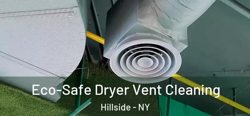  Eco-Safe Dryer Vent Cleaning Hillside - NY