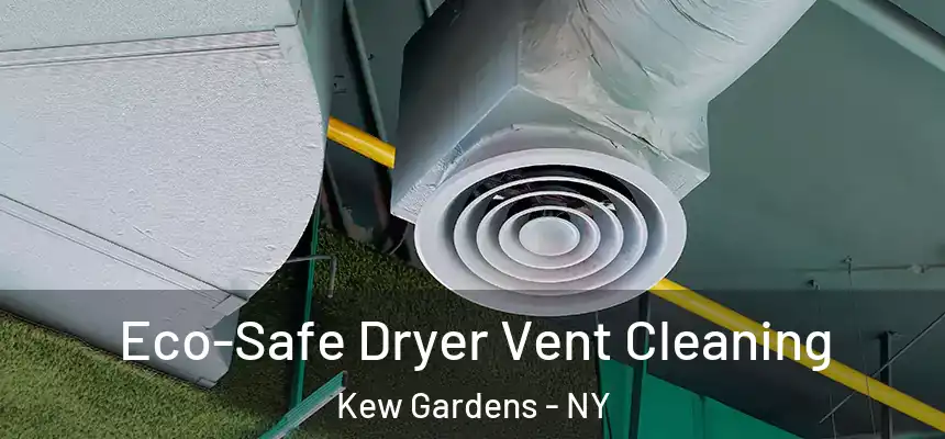 Eco-Safe Dryer Vent Cleaning Kew Gardens - NY
