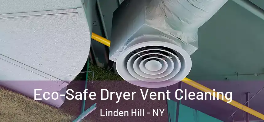  Eco-Safe Dryer Vent Cleaning Linden Hill - NY