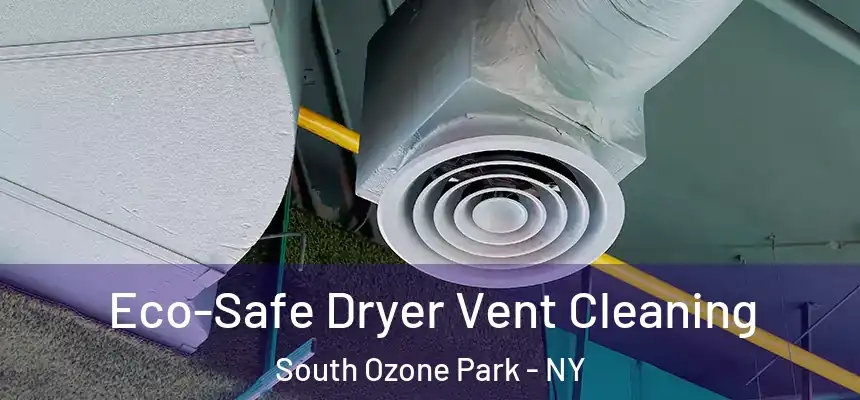  Eco-Safe Dryer Vent Cleaning South Ozone Park - NY