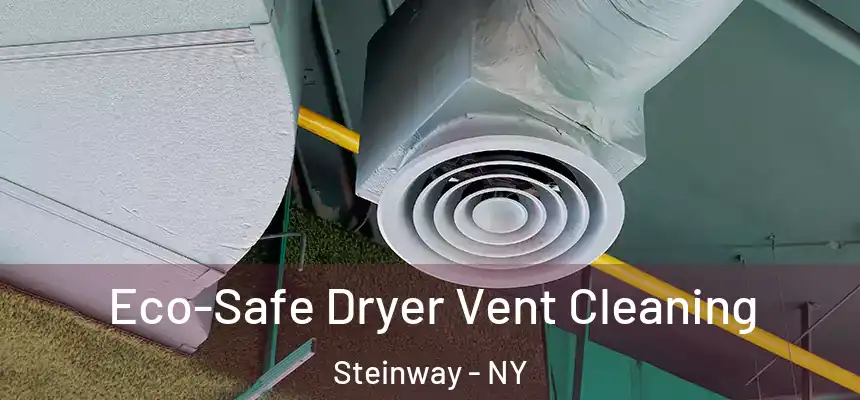  Eco-Safe Dryer Vent Cleaning Steinway - NY