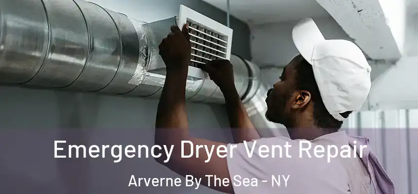 Emergency Dryer Vent Repair Arverne By The Sea - NY