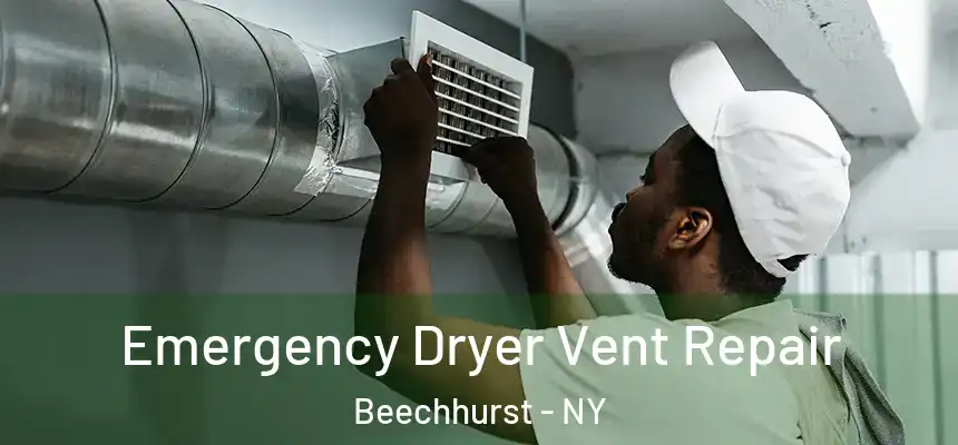 Emergency Dryer Vent Repair Beechhurst - NY