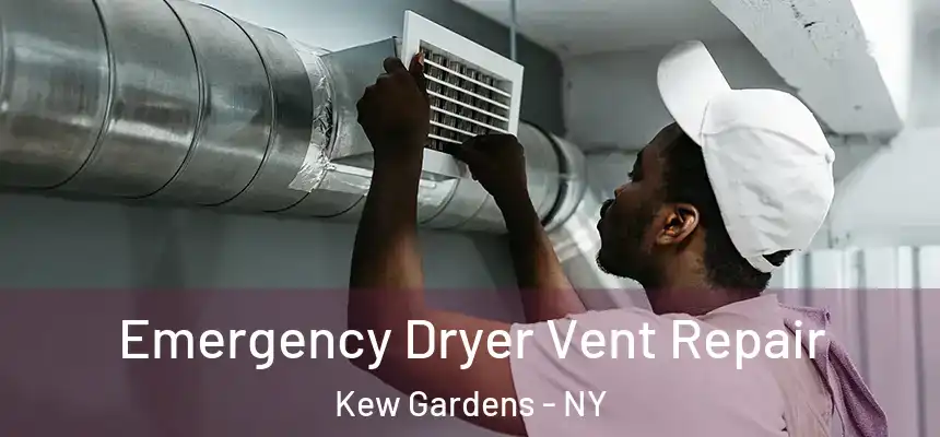  Emergency Dryer Vent Repair Kew Gardens - NY