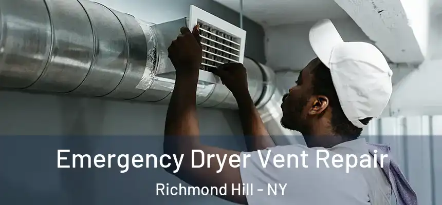  Emergency Dryer Vent Repair Richmond Hill - NY