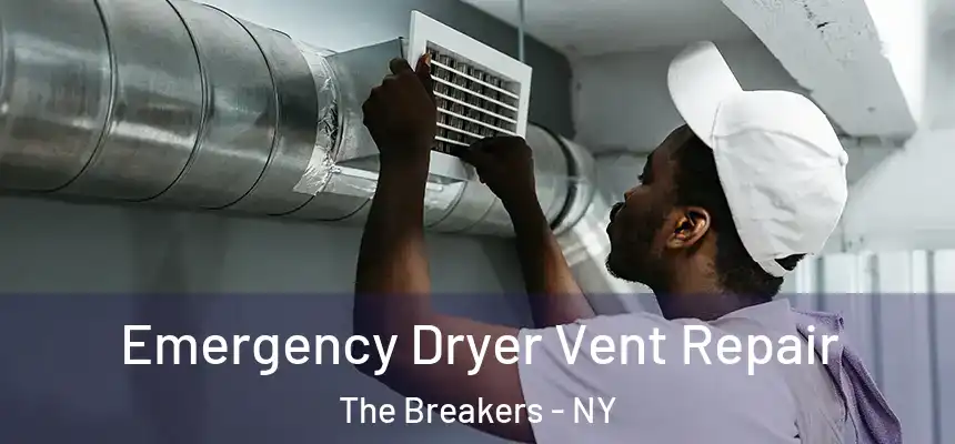 Emergency Dryer Vent Repair The Breakers - NY