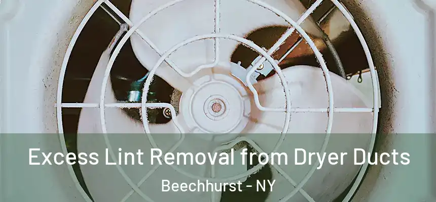 Excess Lint Removal from Dryer Ducts Beechhurst - NY