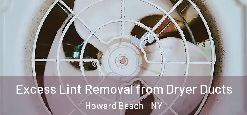 Excess Lint Removal from Dryer Ducts Howard Beach - NY
