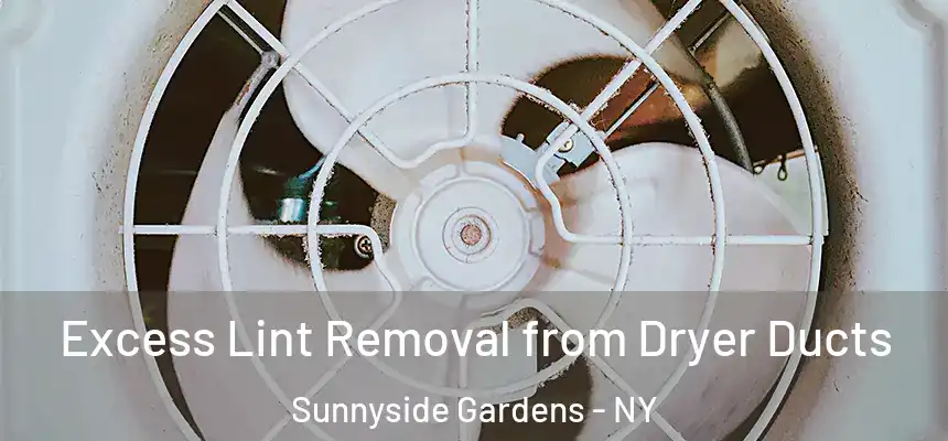 Excess Lint Removal from Dryer Ducts Sunnyside Gardens - NY