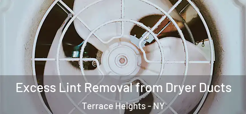  Excess Lint Removal from Dryer Ducts Terrace Heights - NY
