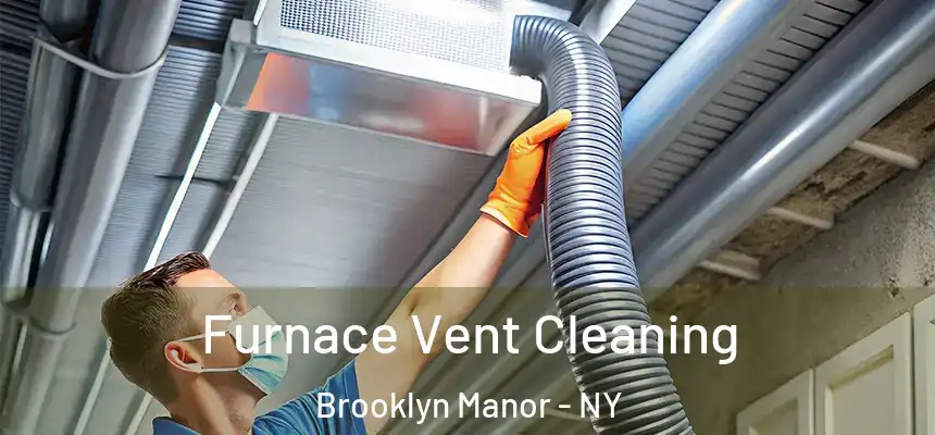  Furnace Vent Cleaning Brooklyn Manor - NY