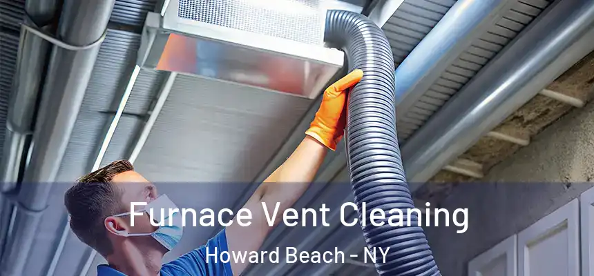 Furnace Vent Cleaning Howard Beach - NY