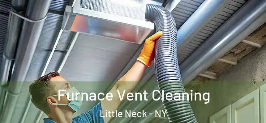Furnace Vent Cleaning Little Neck - NY