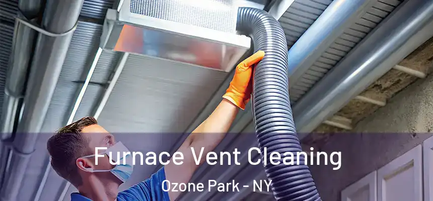 Furnace Vent Cleaning Ozone Park - NY