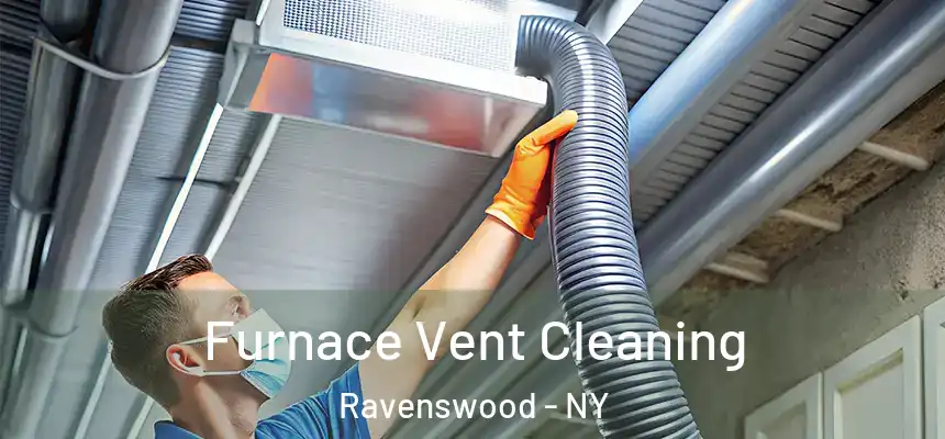Furnace Vent Cleaning Ravenswood - NY