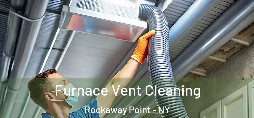 Furnace Vent Cleaning Rockaway Point - NY