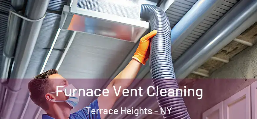 Furnace Vent Cleaning Terrace Heights - NY